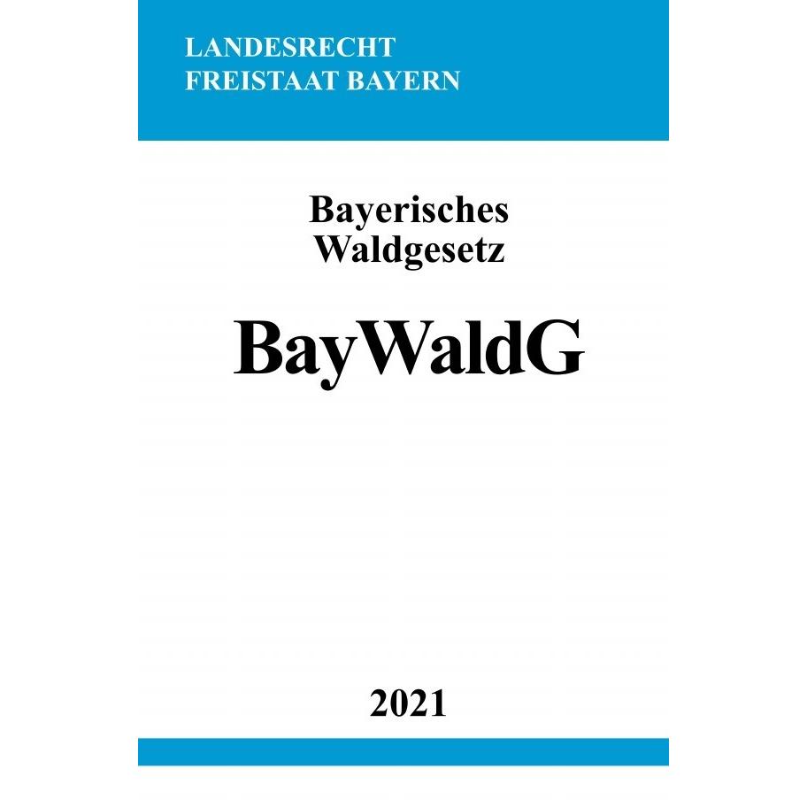 Studier:Bayerisches Waldgesetz (BayWald, Fachbücher von Ronny Studier