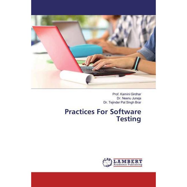 Practices For Software Testing, Fachbücher von Neenu Juneja, Kamini Girdhar, Tejinder Pal Singh Brar
