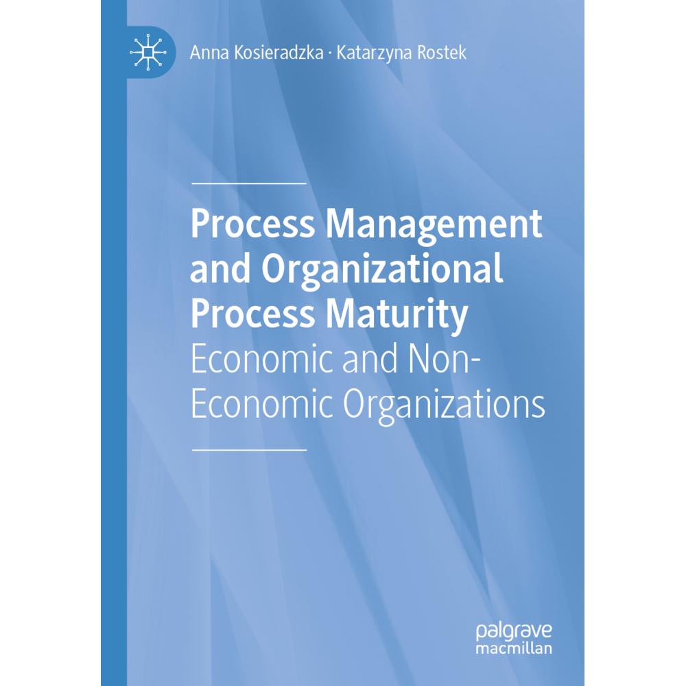 Process Management and Organizational Process Maturity, Fachbücher von Katarzyna Rostek, Anna Kosieradzka
