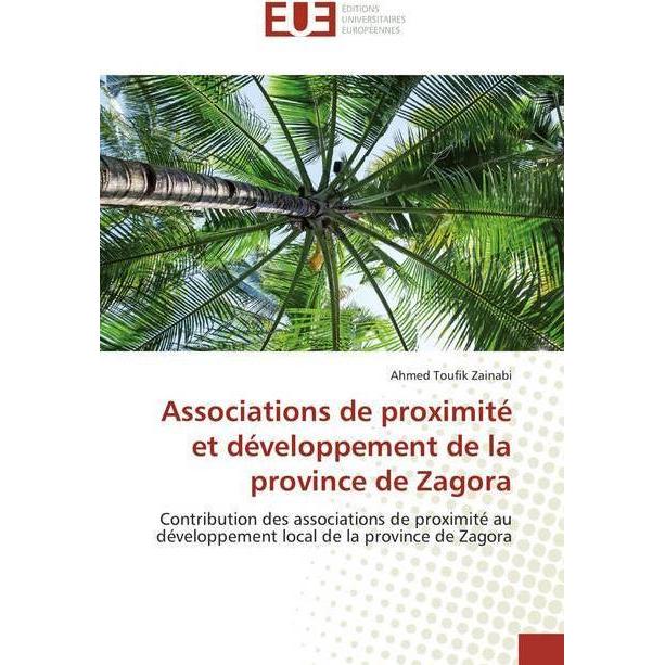 Associations de proximité et développement de la province de Zagora, Fachbücher von Ahmed Toufik Zainabi