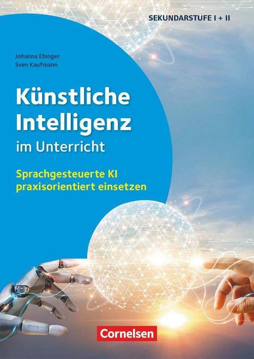 Immagine prodotto Künstliche Intelligenz im Unterricht, Sprachgesteuerte KI praxisorientiert einsetzen, Buch (Tedesco, Johanna Ebinger, Sven Kaufmann, 2023)
