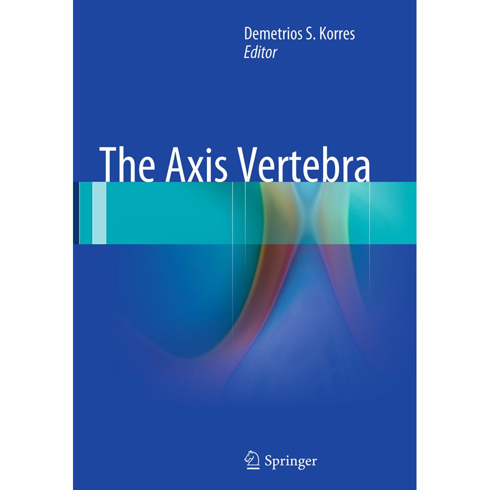 The Axis Vertebra, Fachbücher von Demetrios S. Korres