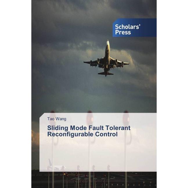Sliding Mode Fault Tolerant Reconfigurable Control, Ratgeber von Tao Wang