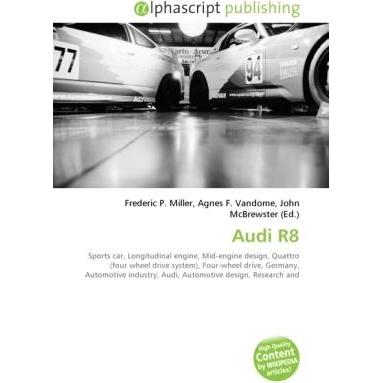 Audi R8, Ratgeber von Agnes F. Vandome, Frederic P. Miller, John McBrewster