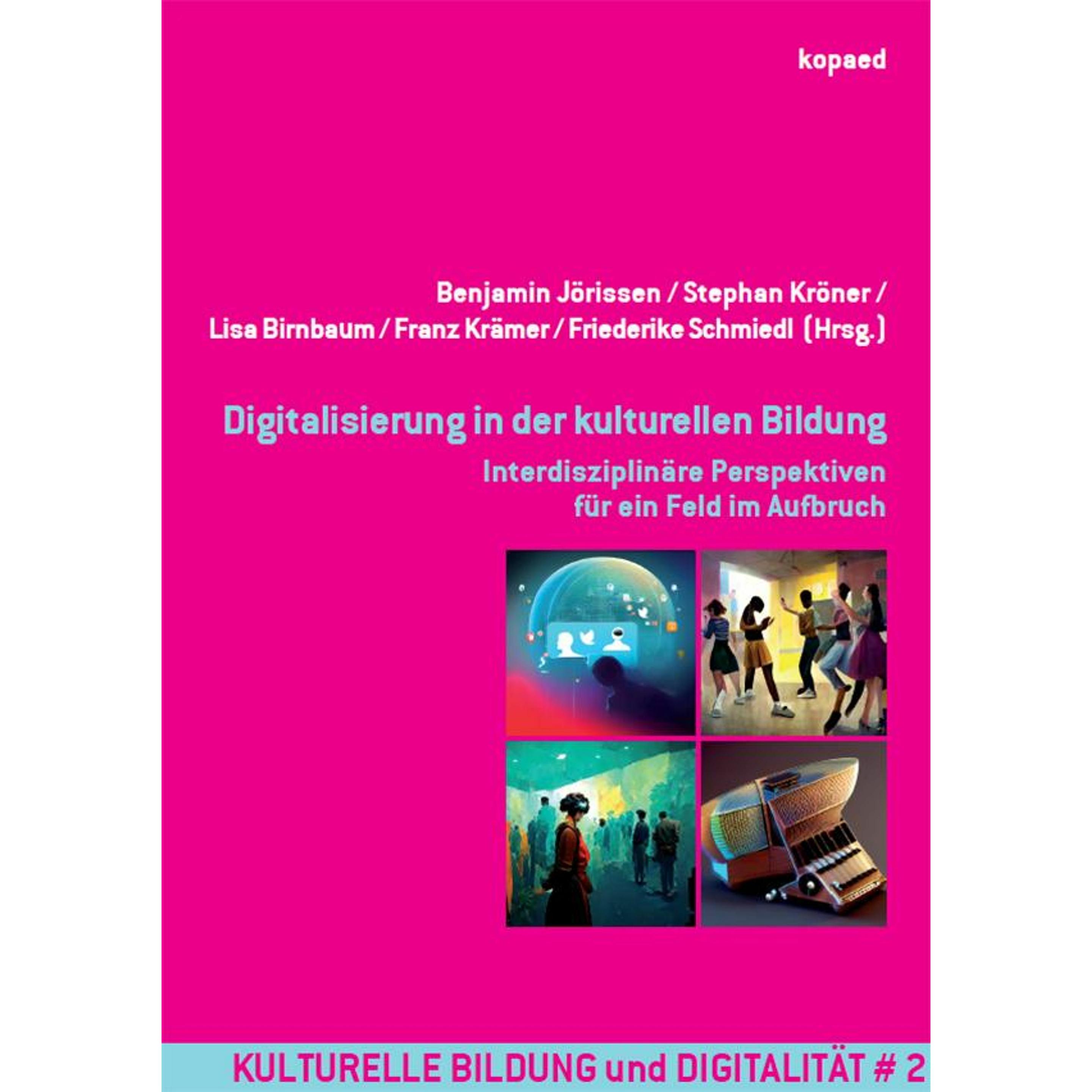 Digitalisierung in der kulturellen Bildung, Fachbücher von Benjamin Jörissen, Stephan Kröner, Lisa Birnbaum, Franz Kräme...