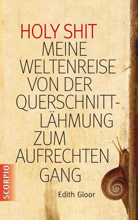 Produktbild Holy Shit - Meine Weltenreise von der Querschnittlähmung zum aufrechten Gang (Deutsch, Edith Gloor, 2015)
