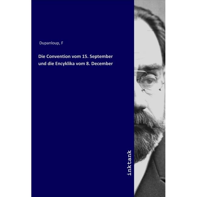 Die Convention vom 15. September und die Encyklika vom 8. December, Belletristik von F Dupanloup