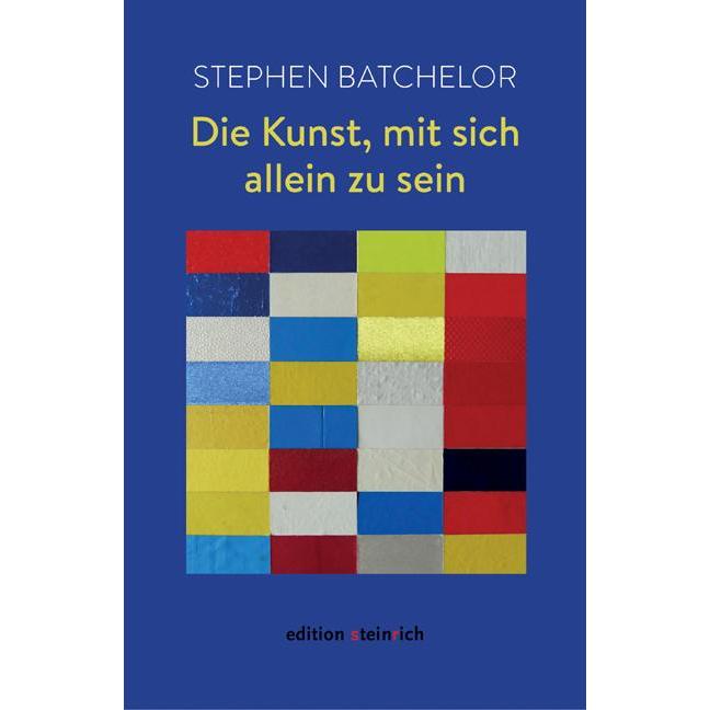 Die Kunst, mit sich allein zu sein, Sachbücher von Stephen Batchelor
