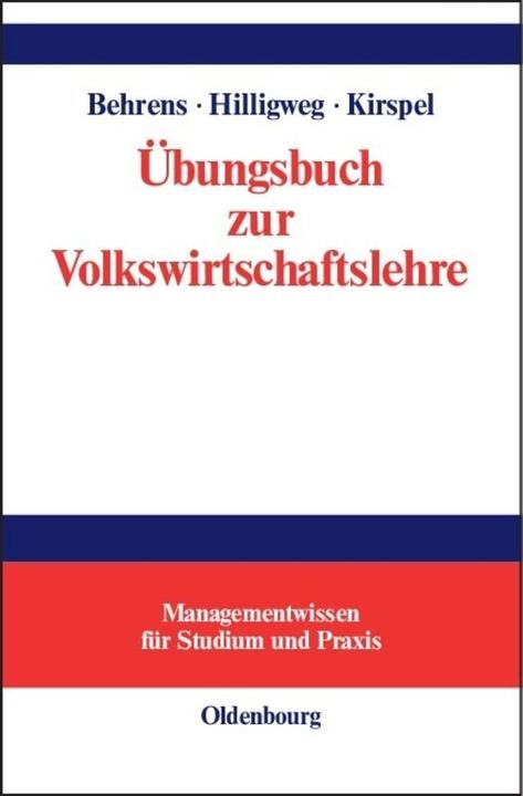 Produktbild Übungsbuch zur Volkswirtschaftslehre (Deutsch, Christian-Uwe Behrens, Gerd Hilligweg, Matthias Kirspel, 2005)