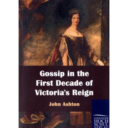 Gossip in the First Decade of Victoria's Reign, Fachbücher von John Ashton