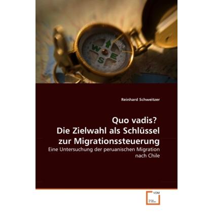 Quo vadis? Die Zielwahl als Schlüssel zur Migrationssteuerung, Fachbücher von Reinhard Schweitzer
