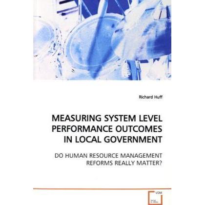 Measuring System Level Performance Outcomes In Local Government, Fachbücher
