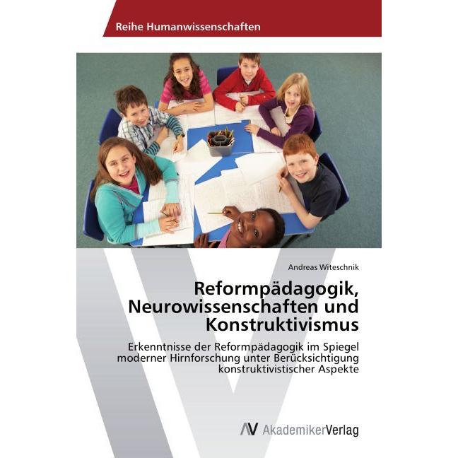 Thumbnail - Reformpädagogik, Neurowissenschaften und Konstruktivismus, Fachbücher von Andreas Witeschnik