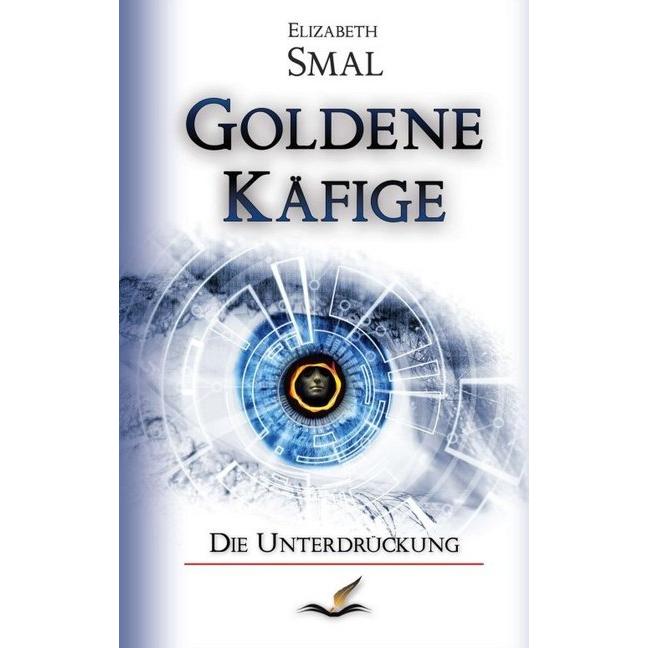 Goldene Käfige, Belletristik von Elizabeth Smal