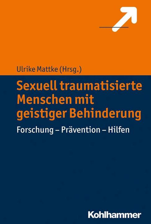 Produktbild Sexuell traumatisierte Menschen mit geistiger Behinderung (Deutsch, Ulrike Mattke, 2015)