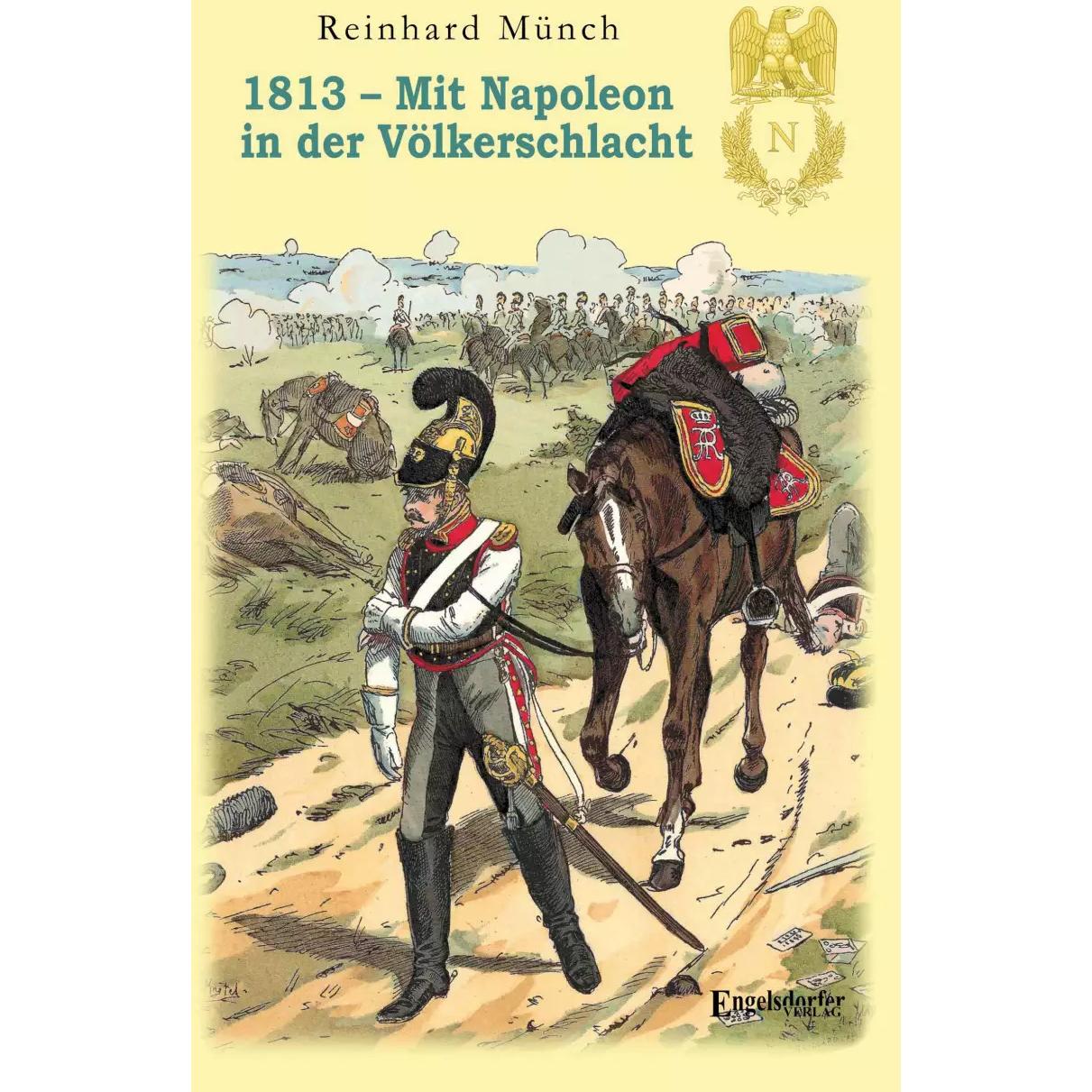 1813 – Mit Napoleon in der Völkerschlacht, Fachbücher von Reinhard Münch