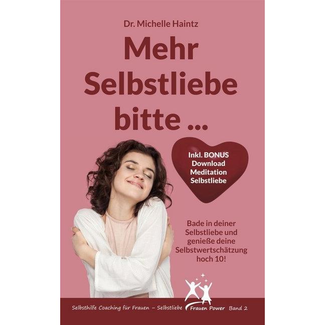 Mehr Selbstliebe bitte..., Ratgeber von Michelle Haintz
