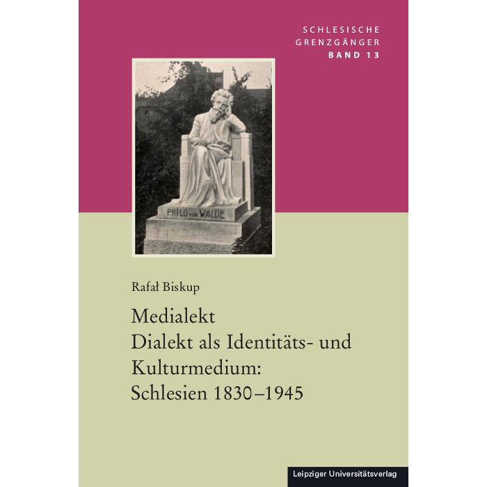 Medialekt. Dialekt als Identitäts- und Kulturmedium: Schlesien 1830-1945, Fachbücher von Rafał Biskup