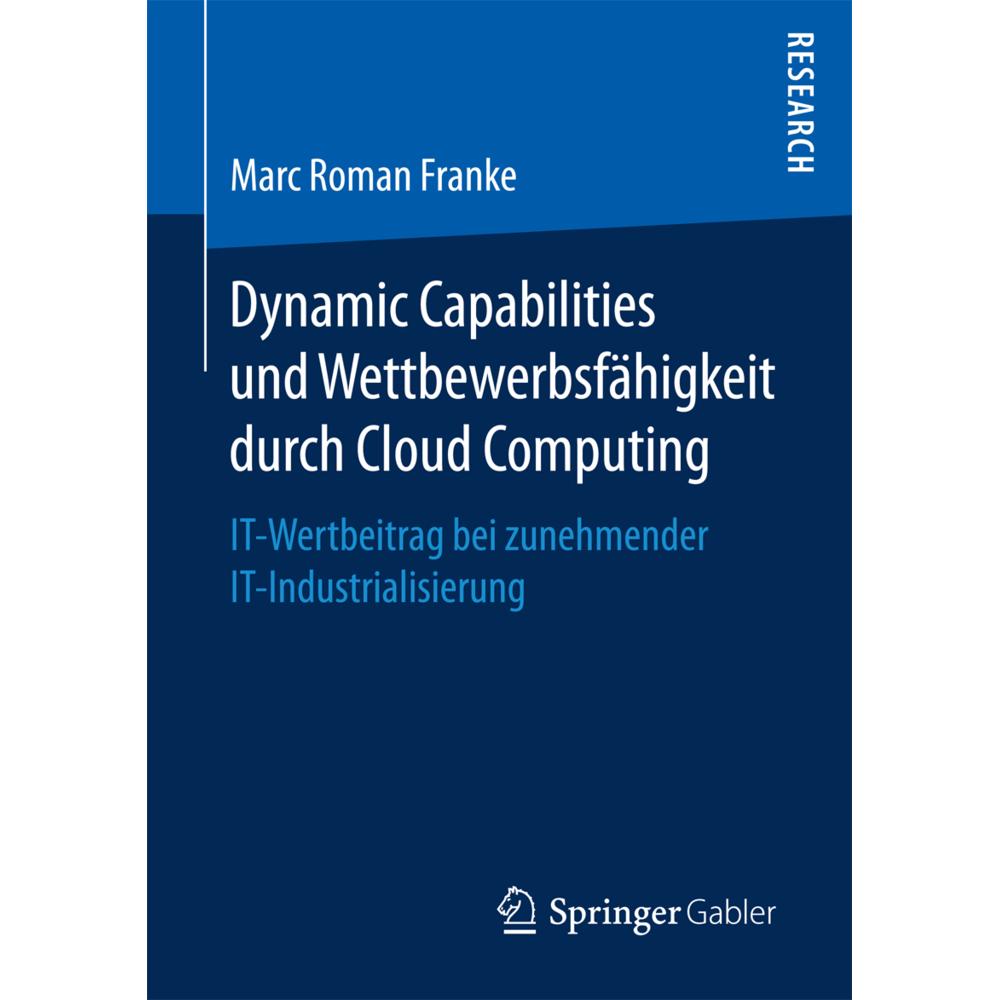 Thumbnail - Dynamic Capabilities und Wettbewerbsfähigkeit durch Cloud Computing, Fachbücher von Marc Roman Franke