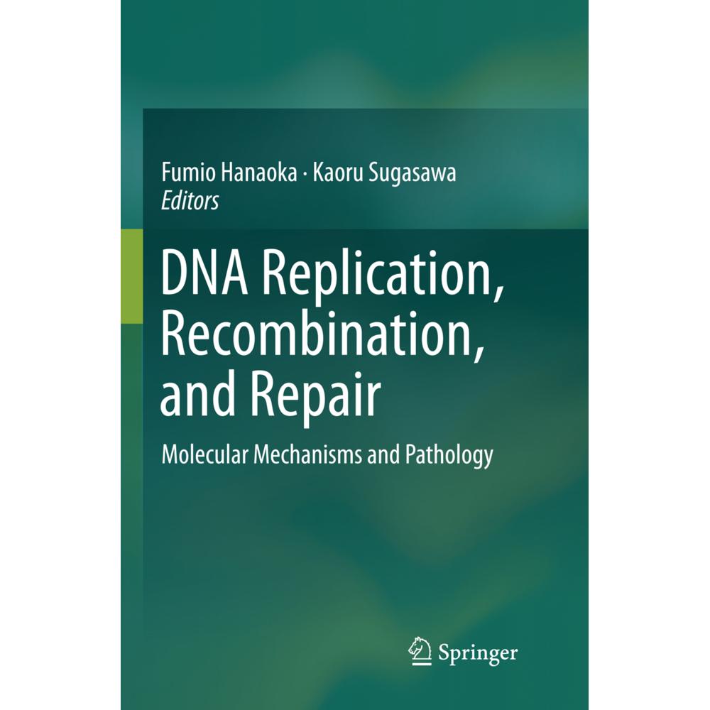 DNA Replication, Recombination, and Repair, Fachbücher von Kaoru Sugasawa, Fumio Hanaoka