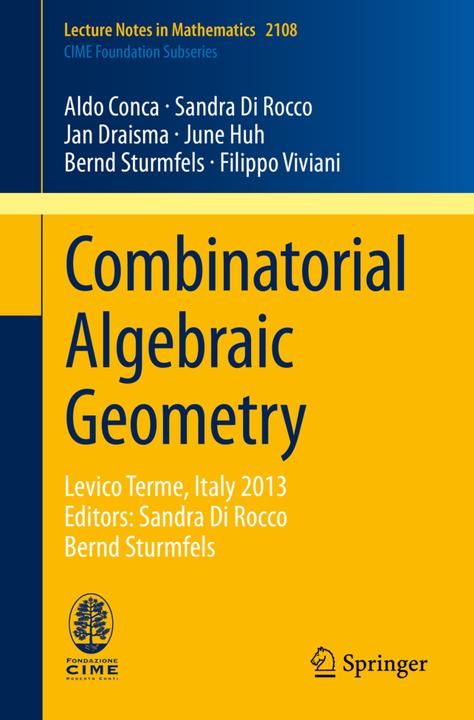 Combinatorial Algebraic Geometry (Englisch, Aldo Conca, June Huh, 2014)