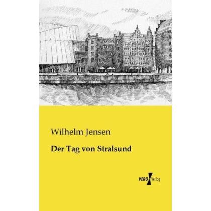 Der Tag von Stralsund, Belletristik von Wilhelm Jensen