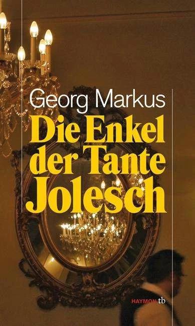 Produktbild Die Enkel der Tante Jolesch (Deutsch, Georg Markus, 2010)
