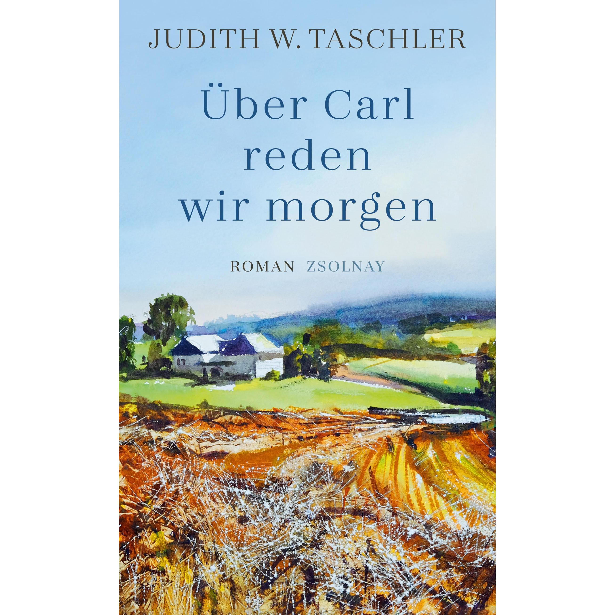 Über Carl reden wir morgen, Belletristik von Judith W. Taschler