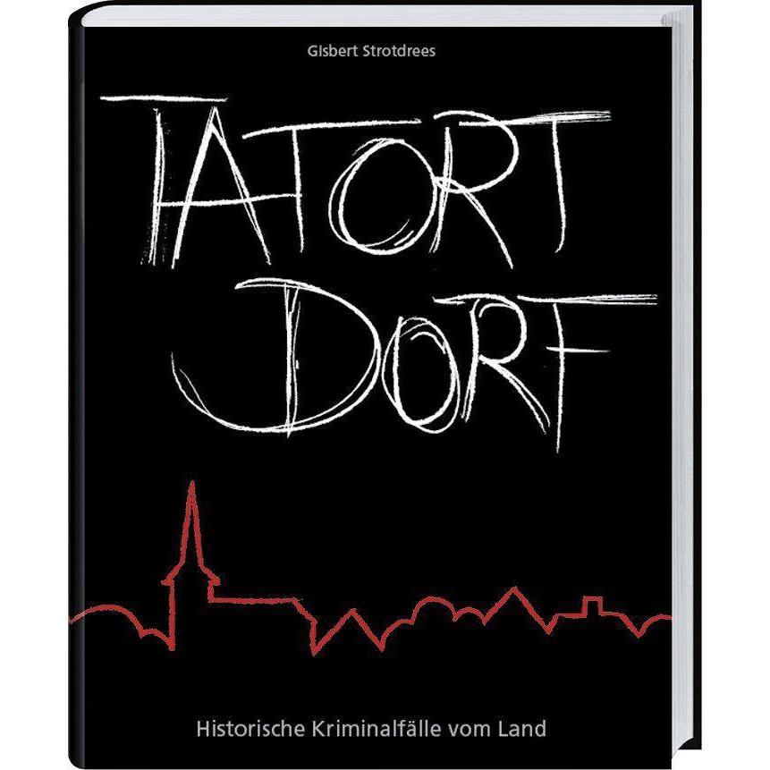 Tatort Dorf, Belletristik von Gisbert Strotdrees