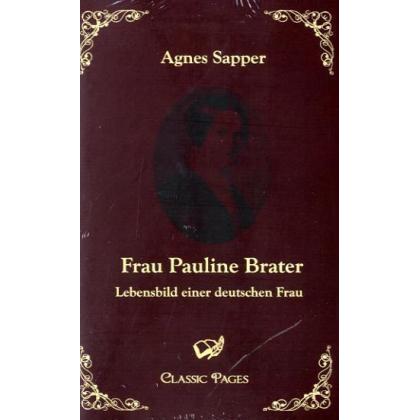 Frau Pauline Brater, Belletristik von Agnes Sapper