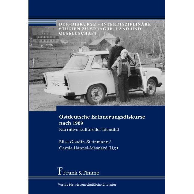 Ostdeutsche Erinnerungsdiskurse nach 1989, Fachbücher von Carola Hähnel-Mesnard, Elisa Goudin-Steinmann