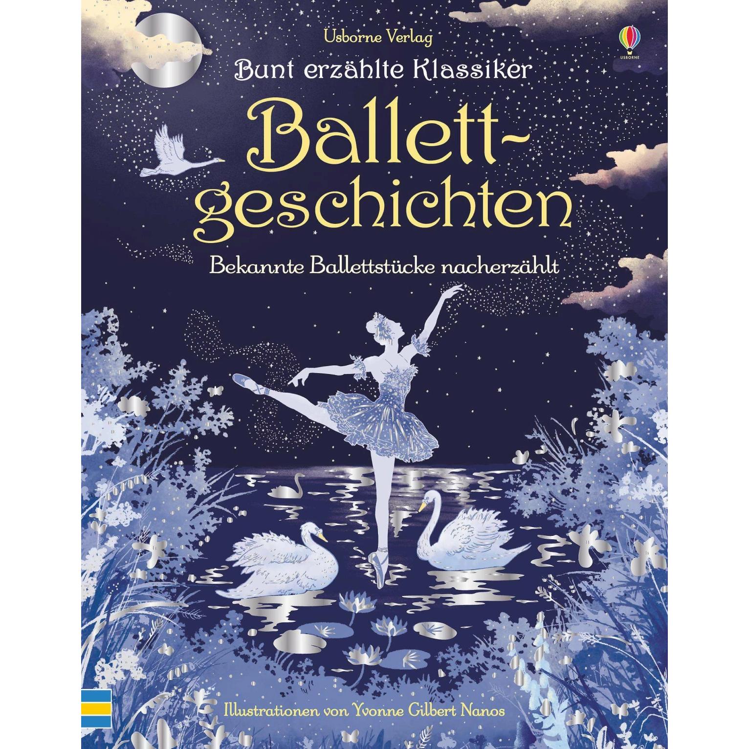 Bunt erzählte Klassiker: Ballettgeschichten, Kinderbücher von Anne Yvonne Gilbert