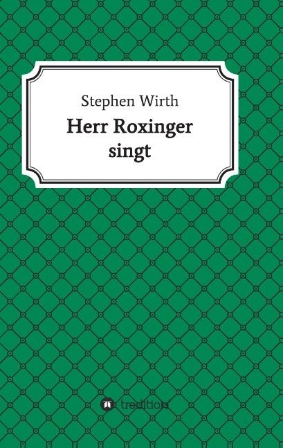 Produktbild Herr Roxinger singt (Deutsch, Stephen Wirth, 2014)