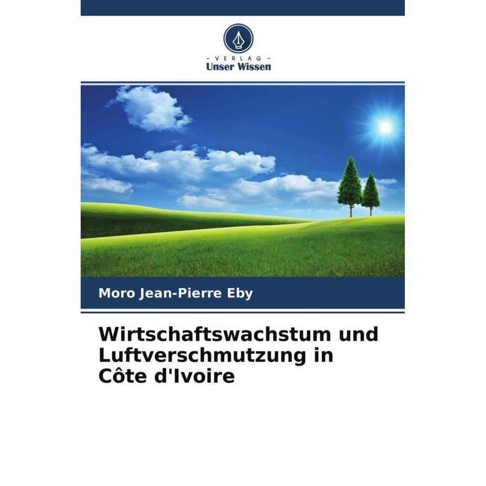 Wirtschaftswachstum und Luftverschmutzung in Côte d'Ivoire, Fachbücher von Moro Jean-Pierre Eby