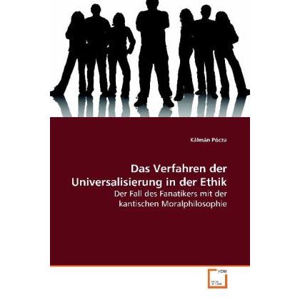 Das Verfahren der Universalisierung in der Ethik, Sachbücher von Kálmán Pócza