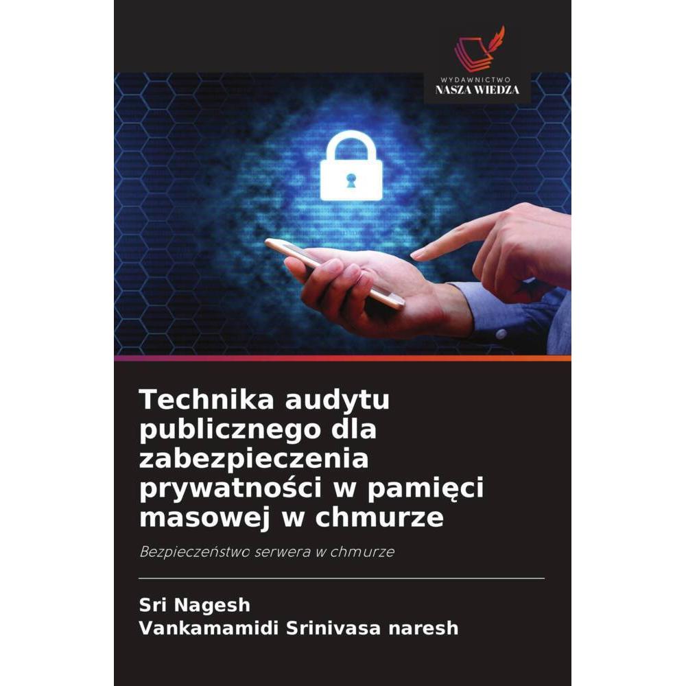 Technika audytu publicznego dla zabezpieczenia prywatnosci w pamieci masowej w chmurze, Fachbücher von Vankamamidi Srini...