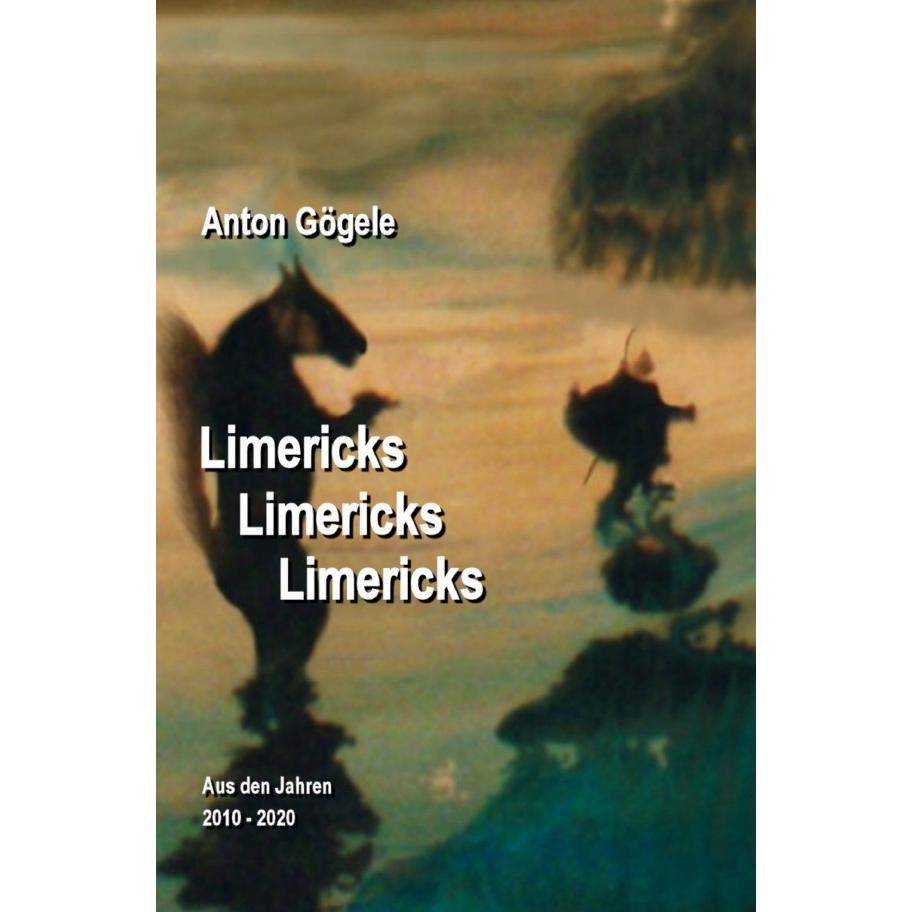 Limericks Limericks Limericks, Belletristik von Anton Gögele