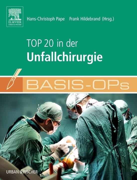 Produktbild Basis OPs - Top 20 in der Unfallchirurgie (Deutsch, Frank Hildebrand, Hans-Christoph Pape, 2014)