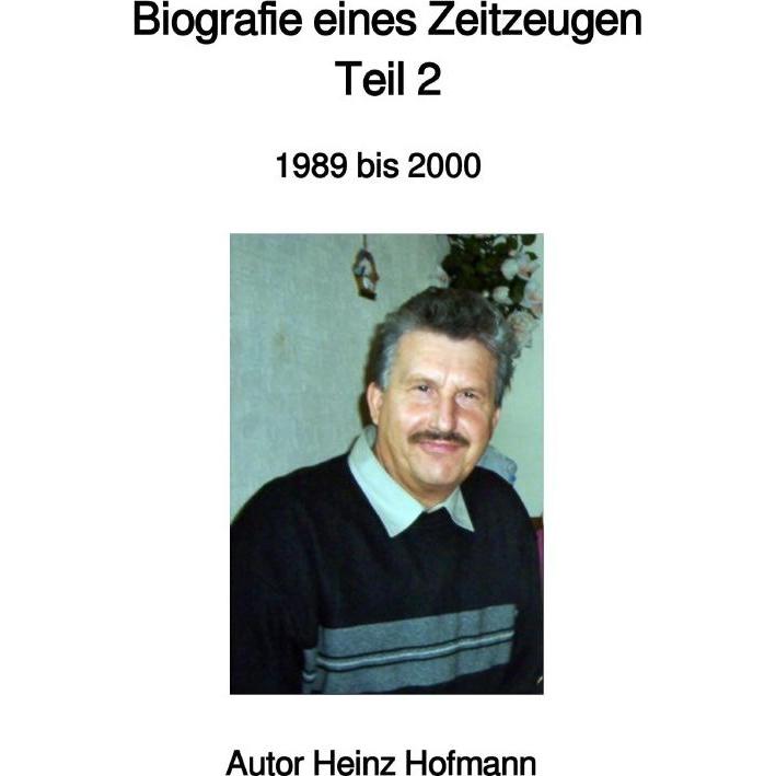 Biografie eines Zeitzeugen, Belletristik von Heinz Hofmann