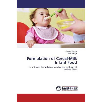 Formulation of Cereal-Milk Infant Food, Fachbücher von Vilas Renge, Chhaya Renge