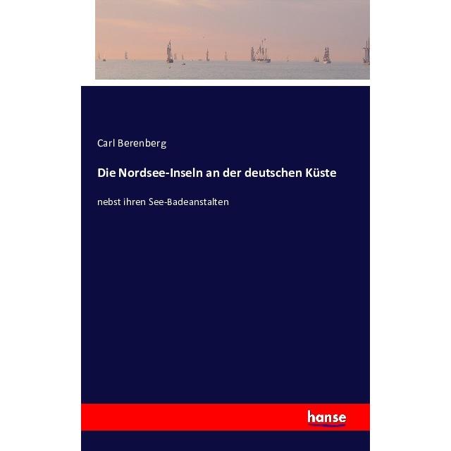 Die Nordsee-Inseln an der deutschen Küste, Ratgeber von Carl Berenberg