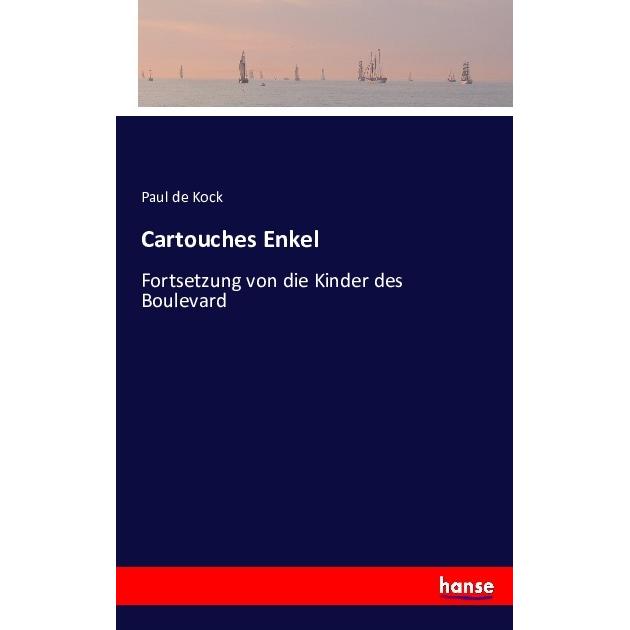 Cartouches Enkel, Belletristik von Paul de Kock