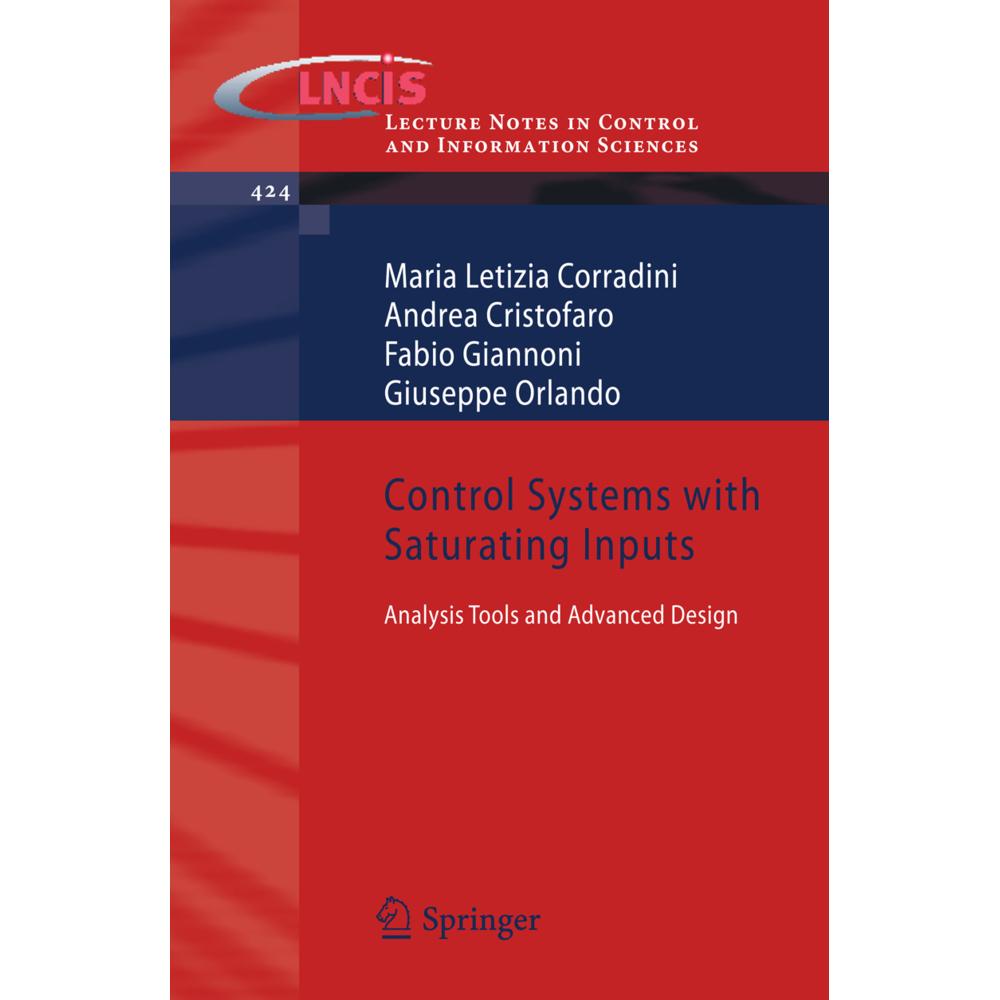 Control Systems with Saturating Inputs, Fachbücher von Giuseppe Orlando, Maria Letizia Corradini, Fabio Giannoni, Andrea...