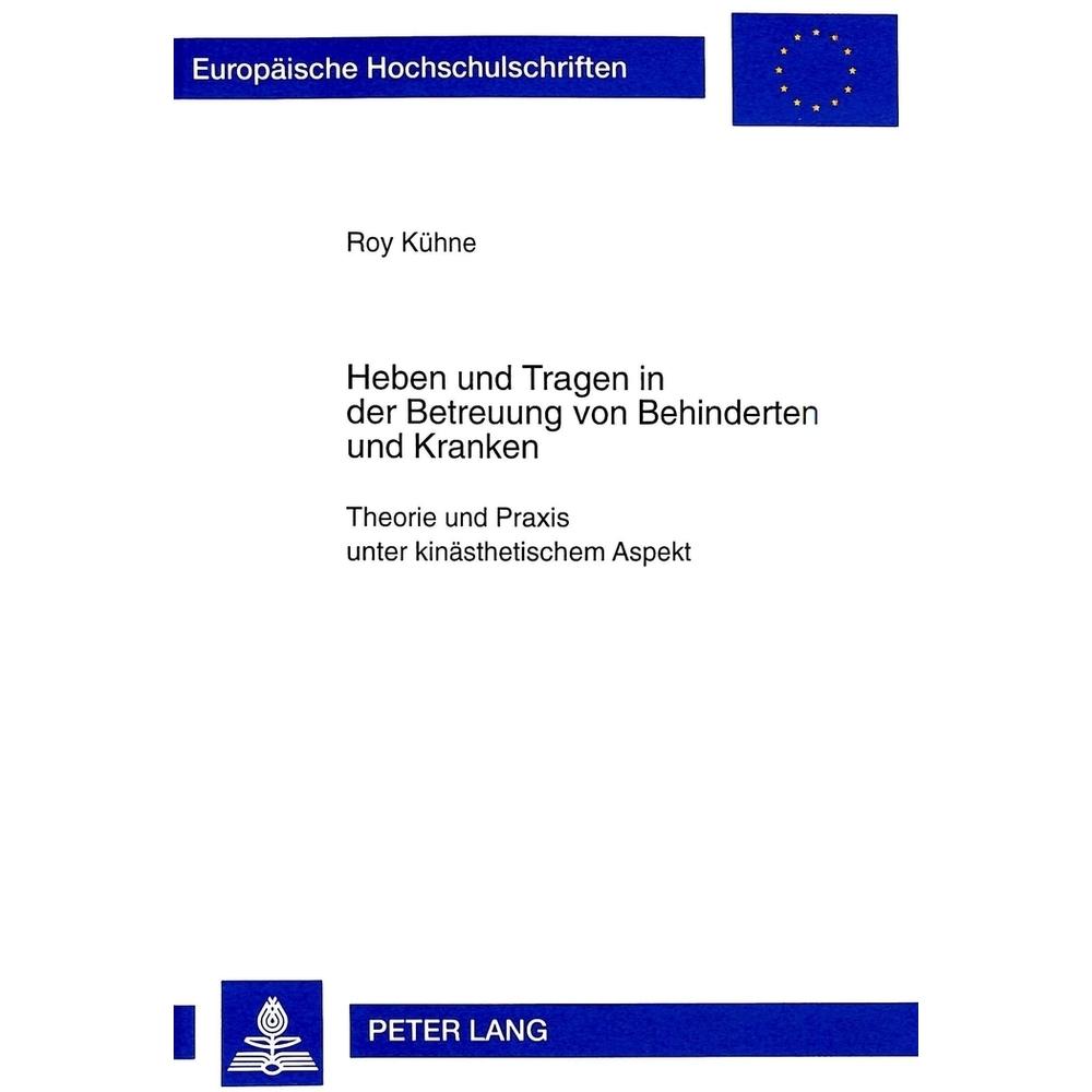 Heben und Tragen in der Betreuung von Behinderten und Kranken, Fachbücher von Roy Kühne