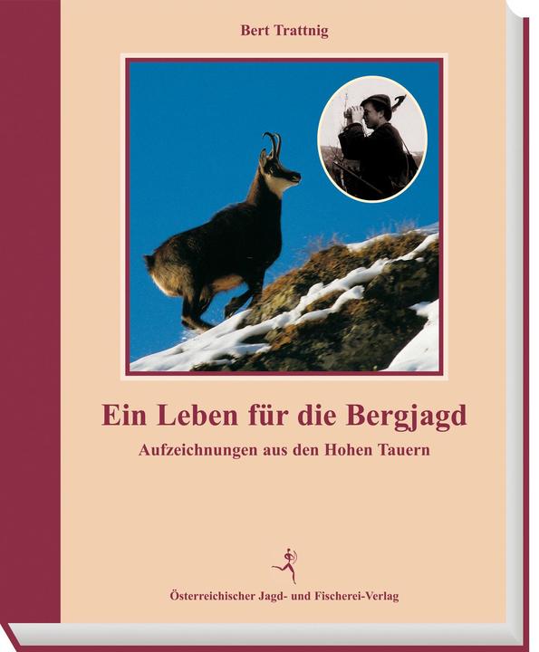 Ein Leben für die Bergjagd (Deutsch, Bert Trattnig, 2000)