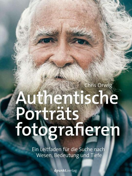Authentische Porträts fotografieren (Deutsch, Chris Orwig, 2020)