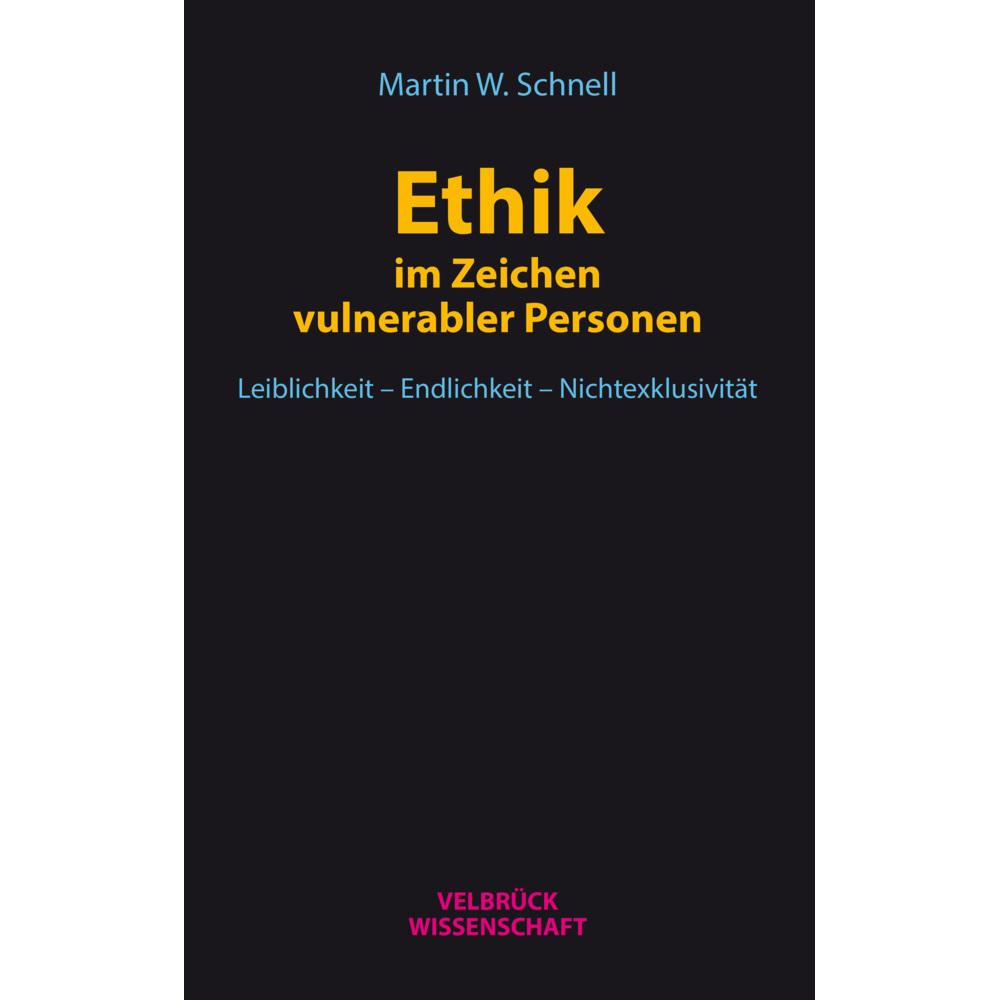 Ethik im Zeichen vulnerabler Personen, Fachbücher von Martin W. Schnell