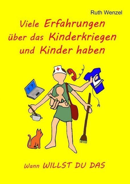 Produktbild Viele Erfahrungen über das Kinderkriegen und Kinder haben (Deutsch, Ruth Wenzel, 2016)