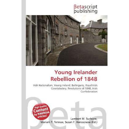 Young Irelander Rebellion of 1848, Fachbücher von Lambert M. Surhone, Miriam T. Timpledon, Susan F. Marseken
