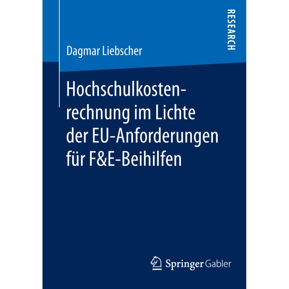 Hochschulkostenrechnung im Lichte der EU-Anforderungen für F&E-Beihilfen, Fachbücher von Dagmar Liebscher